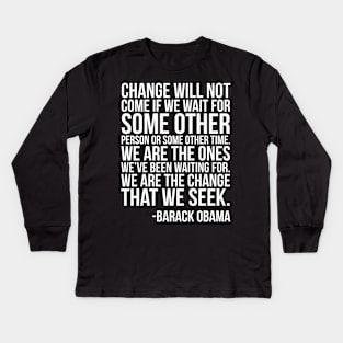 We are the change that we seek, Barack Obama, Black History Kids Long Sleeve T-Shirt